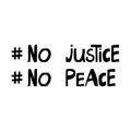No justice, peace. Quote about human rights. Lettering in modern scandinavian style. Isolated on white background. Vector stock
