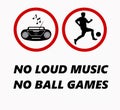 No loud music, no ball games sport in this area