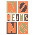 No means no. Digital Collage