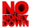 NO MONEY DOWN word on white background 3d rendering