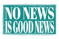 NO NEWS IS GOOD NEWS, words on blue grungy stamp sign