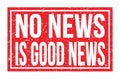 NO NEWS IS GOOD NEWS, words on red rectangle stamp sign