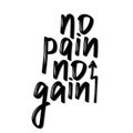 No pain no gain fitness motivational quote. Handwritten vector poster.