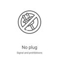 no plug icon vector from signal and prohibitions collection. Thin line no plug outline icon vector illustration. Linear symbol for