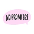 No promises. Sticker for social media content. Vector hand drawn illustration design. Royalty Free Stock Photo