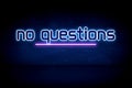 No Questions - blue neon announcement signboard