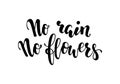 No rain no flowers postcard. Inspirational and Motivational Quotes. Hand Brush Lettering And Typography Design Art, Your Designs T Royalty Free Stock Photo