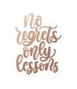 No regrets only lessons inspirational rose gold lettering quote.