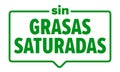 No saturated fats icon, Spanish sin grasas saturadas food package label. Vector saturated fats free product seal