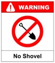 No Shovel sign vector illustration. Forbidden sign isolated on white background. Warning prohibition symbol in red