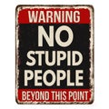 No stupid people beyond this point vintage rusty metal sign