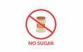 No sugar sign.Forbiden eathing sugar in a prohibited sign Royalty Free Stock Photo