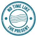 NO TIME LIKE THE PRESENT text on blue round postal stamp sign