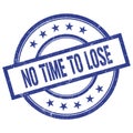 NO TIME TO LOSE text written on blue vintage round stamp