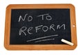 No to reform written on a school slate with a chalk