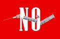 No vaccination Concept, Vaccine discussion and rejection Idea For Covid 19 Blogger. Broken Syringe With word NO. Conceptual Idea