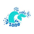 No wake zone. Mermaid card with hand drawn marine elements and lettering. Inspirational quote about the sea