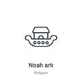 Noah ark outline vector icon. Thin line black noah ark icon, flat vector simple element illustration from editable religion Royalty Free Stock Photo