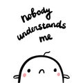 Nobody understands me hand drawn illustration with cute marshmallow Royalty Free Stock Photo