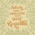 Nobody who ever gave their best regretted it. Poster quotes.