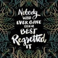 Nobody who ever gave their best regretted it. Poster quotes.