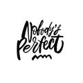 Nobodys Perfect. Hand drawn calligraphy phrase.