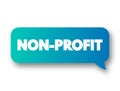 Non Profit - organizations do not earn profits for their owners, text concept message bubble