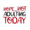 Nope...not adulting today- funny text.