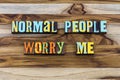 Normal average everyday predictable people worry me Royalty Free Stock Photo