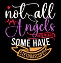 Not All Angels Have Wings Some Have Stethoscopes, Funny Stethoscopes Nurse, Medical Nurse Quote Design