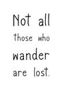 Not all those who wander are lost hand lettering