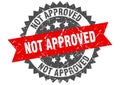 Not approved stamp. not approved grunge round sign. Royalty Free Stock Photo