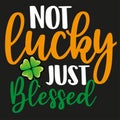 Not lucky just blessed typography illustration Royalty Free Stock Photo