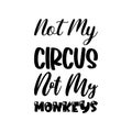 not my circus not my monkeys black letter quote