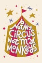 Not my circus, not my monkeys. Funny Polish saying