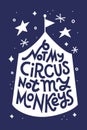 Not my circus, not my monkeys. Funny Polish saying