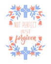 Not perfect just forgiven. Lettering. calligraphy vector. Ink illustration. Bible card