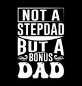 Not A Stepdad But A Bonus Dad, Happy Fathers Day Greeting, Love You Dad, Stepdad Retro Vintage Style Design, Dad Gift Idea