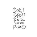 Not stop until proud calligraphy quote lettering