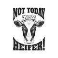 Not today Heifer Cow Clothing