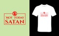 Not Today Satan bold and sassy t-shirt design