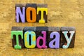 Not today tonight maybe tomorrow delay entry decision Royalty Free Stock Photo