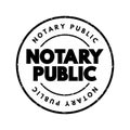 Notary public - public officer constituted by law to serve the public in non-contentious matters, text concept stamp