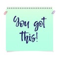 Note paper with motivation text you got this, isolated vector illustration Royalty Free Stock Photo