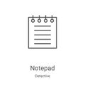 notepad icon vector from detective collection. Thin line notepad outline icon vector illustration. Linear symbol for use on web