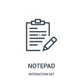 notepad icon vector from interaction set collection. Thin line notepad outline icon vector illustration