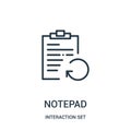 notepad icon vector from interaction set collection. Thin line notepad outline icon vector illustration Royalty Free Stock Photo