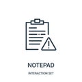 notepad icon vector from interaction set collection. Thin line notepad outline icon vector illustration