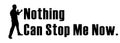 Nothing can stop me now, Creative quotes that will bring out the inspiration in you Royalty Free Stock Photo