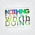 Nothing easy is worth doing Royalty Free Stock Photo